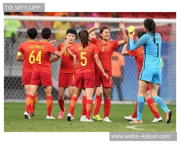 中国女足对阵喀麦隆女足精彩比分揭晓比赛回顾与精彩瞬间分析 中国女足对阵喀麦隆女足精彩比分揭晓比赛回顾与精彩瞬间分析